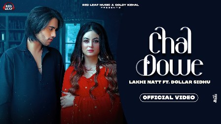 Chal Dowe Lyrics - Lakhi Natt