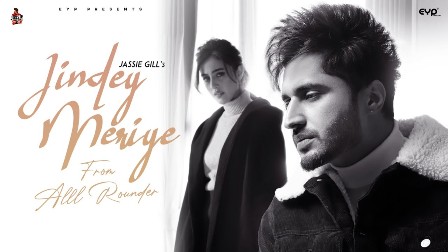 Jindey Meriye Lyrics - Jassie Gill Ft. Mickey Singh