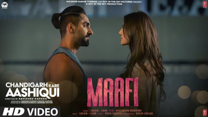 Maafi Lyrics - Sachin - Jigar Feat. Ayushmann Khurrana