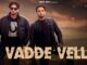 Vedde Velly Lyrics - Karaj Randhawa