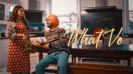 What Ve Lyrics - Diljit Dosanjh Ft. Nimrat Khaira