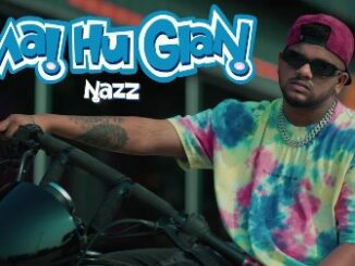 MAI HU GIAN Lyrics - Nazz