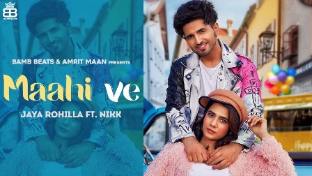 Maahi Ve Lyrics - Jaya Rohilla Ft. Nikk