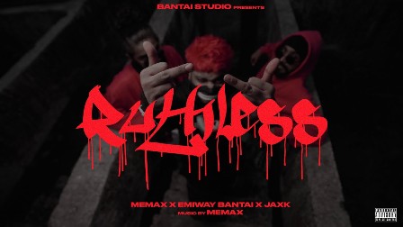 Ruthless Lyrics - Emiway Bantai, MEMAX & JAXK