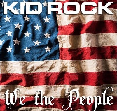 We The People Lyrics - Kid Rock