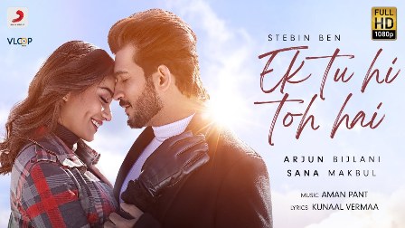 Ek Tu Hi Toh Hai Lyrics - Stebin Ben