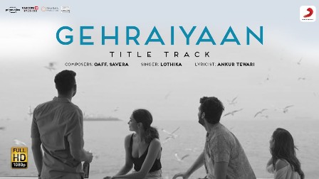 Gehraiyaan Title Track Lyrics - Lothika