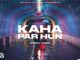 KAHA PAR HU Lyrics - Emiway Bantai