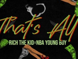 Thats All Lyrics - NBA Youngboy, Rich The Kid