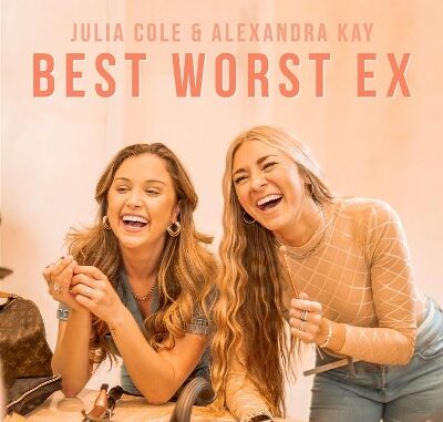 Best Worst Ex Lyrics - Julia Cole & Alexandra Kay