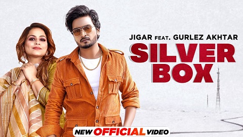 Silver Box Lyrics - Jigar & Gurlez Akhtar