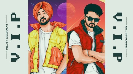 VIP Lyrics - Diljit Dosanjh & Raj Ranjodh