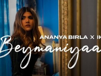 Beymaniyaan Lyrics - Ananya Birla, Ikka