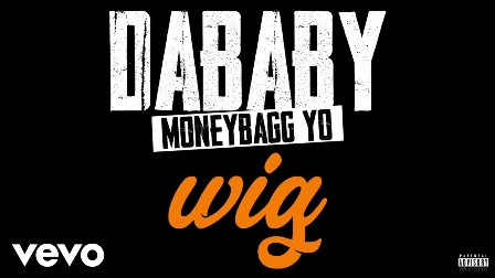 WIG Lyrics - DaBaby & Moneybagg Yo