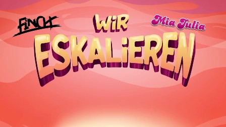 WiR ESKALiEREN Lyrics - FiNCH & MiA JULiA