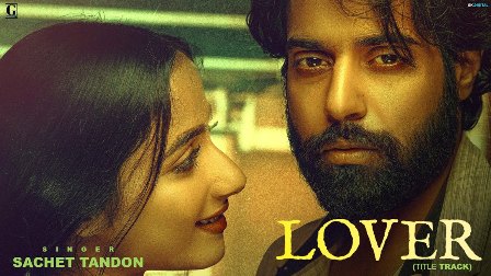 Lover (Title Track) Lyrics - Sachet Tandon