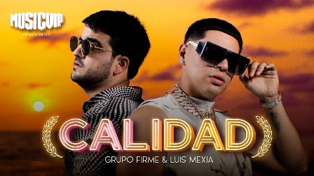 Calidad Lyrics - Grupo Firme & Luis Mexia