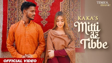 Mitti De Tibbe Lyrics - Kaka