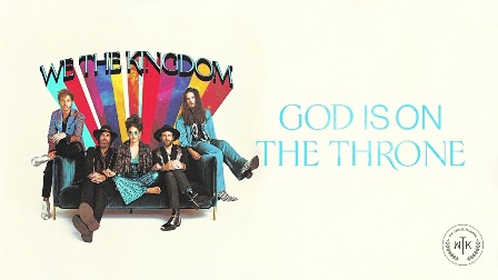 God Is On The Throne Lyrics - We The Kingdom