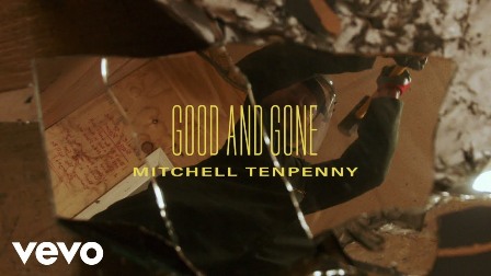 Good and Gone Lyrics - Mitchell Tenpenny