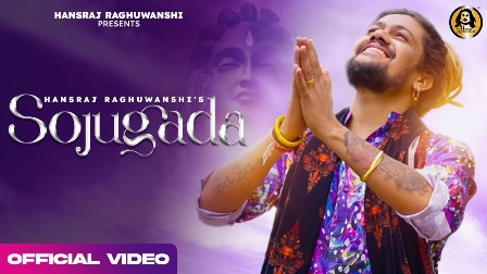 Sojugada Lyrics - Hansraj Raghuwanshi