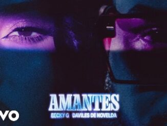 AMANTES Lyrics - Becky G, Daviles de Novelda