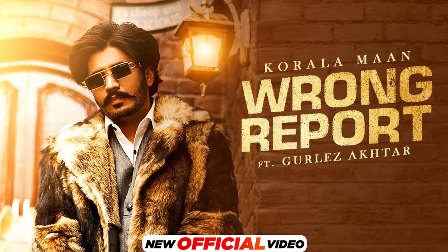 Wrong Report Lyrics - Korala Maan Ft Gurlez Akhtar