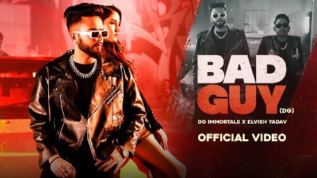 Bad Guy Lyrics - DG IMMORTALS & Elvish Yadav