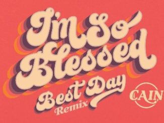 I'm So Blessed (Best Day Remix) Lyrics - CAIN