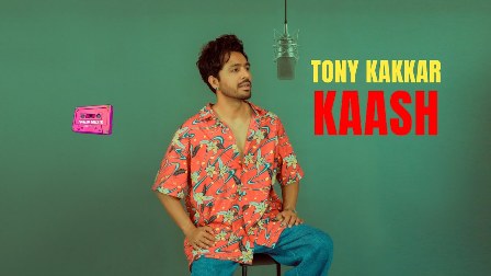 Kaash Lyrics - Tony kakkar