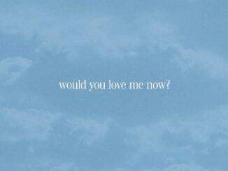 ​would you love me now? Lyrics - Joshua Bassett