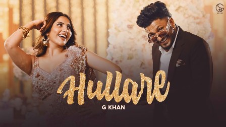 Hullare Lyrics - G khan