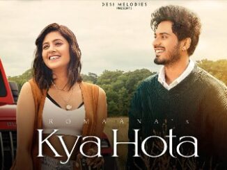 Kya Hota Lyrics - Romaana