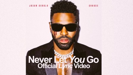 Never Let You Go Lyrics - Jason Derulo & Shouse