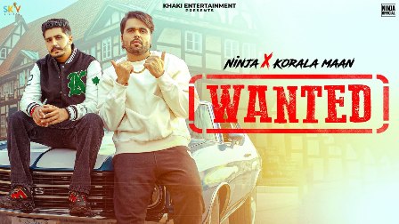 Wanted Lyrics - Ninja & Korala Maan