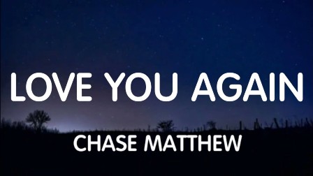 Love You Again Lyrics - Chase Matthew