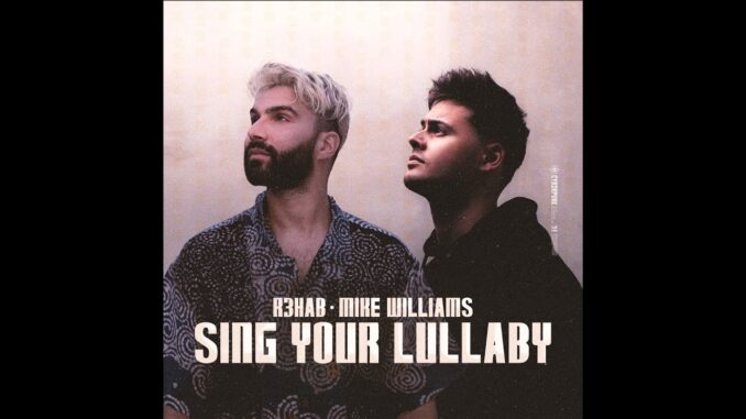 Sing Your Lullaby Lyrics - R3HAB x Mike Willams