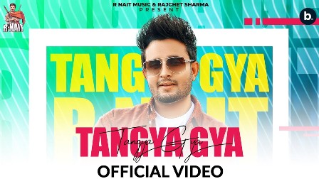 Tangya Gya Lyrics - R Nait