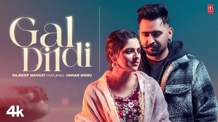 Gal Dil Di Lyrics - Rajdeep Mangat, Hunar Sidhu