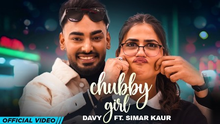 Chubby Girl Lyrics - Davy feat. Simar Kaur