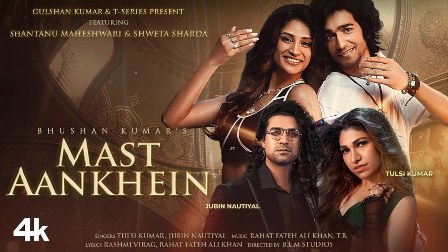 Mast Aankhein Lyrics - Tulsi Kumar, Jubin Nautiyal