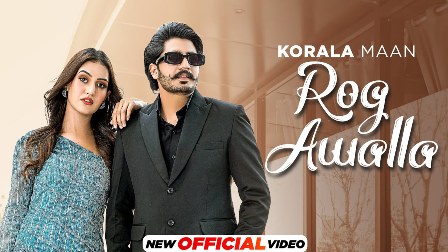 Rog Awalla Lyrics - Korala Maan