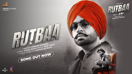 Rutbaa Lyrics - Jordan Sandhu