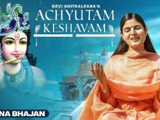 Achyutam Keshavam (अच्युतम केशवम) Lyrics - Devi Chitralekhaji