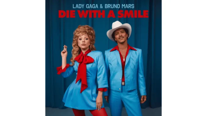 Die With A Smile Lyrics – Lady Gaga Ft. Bruno Mars