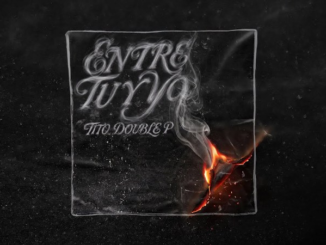 ENTRE TÚ Y YO Lyrics - Tito Double P