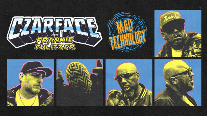 Mad Technology Lyrics - CZARFACE, Frankie Pulitzer & Method Man