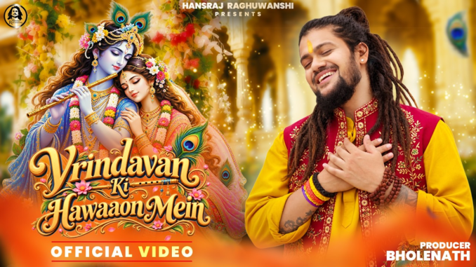 Vrindavan Ki Hawaaon Mein Lyrics - Hansraj Raghuwanshi